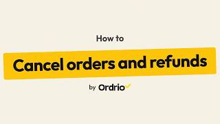 Cancel orders and give refunds on Ordrio