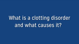 What Is A Clotting Disorder?