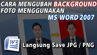 How To Change The Background Of A Photo In Microsoft Word 2007 And Save It Directly As Jpgpng
