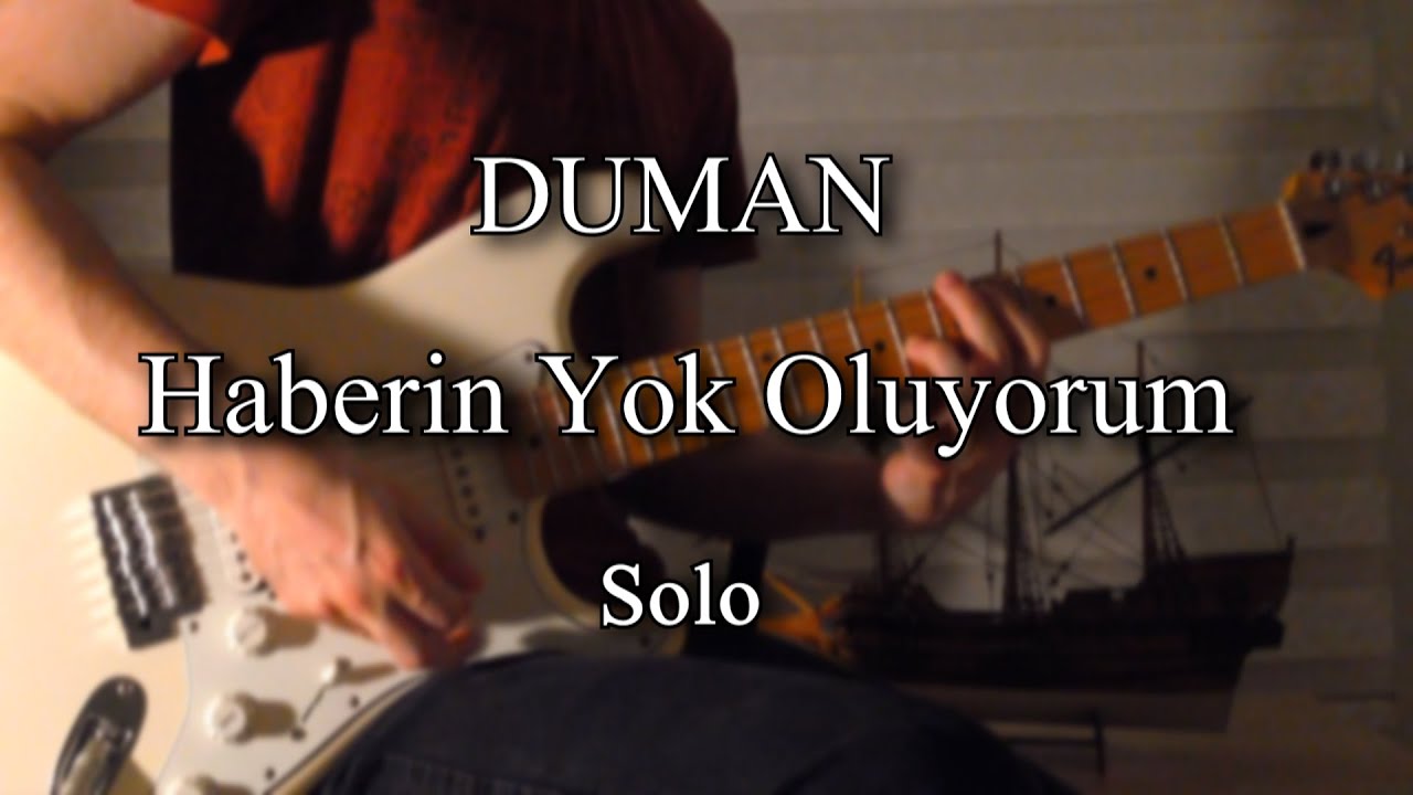 Haberin Yok Ölüyorum - Solo Cover (Duman)
