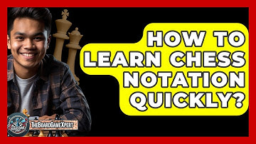 How To Learn Chess Notation Quickly? - The Board Game Xpert