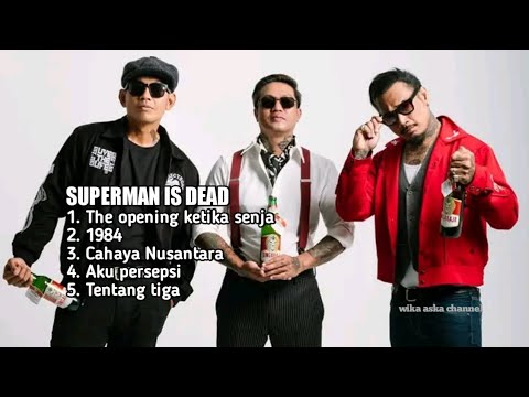 SUPERMAN IS DEAD 5 HITS nonstop 1984 - cahaya Nusantara - tentang tiga- aku persepsi-