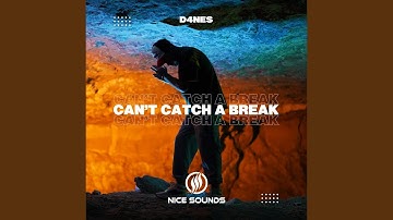 Can’t Catch A Break