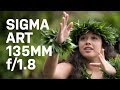 Sigma 135mm f/1.8 – A Classic Focal Length is New Again