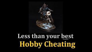 Hobby Cheating 236 - It's Okay to Paint Less than your Best