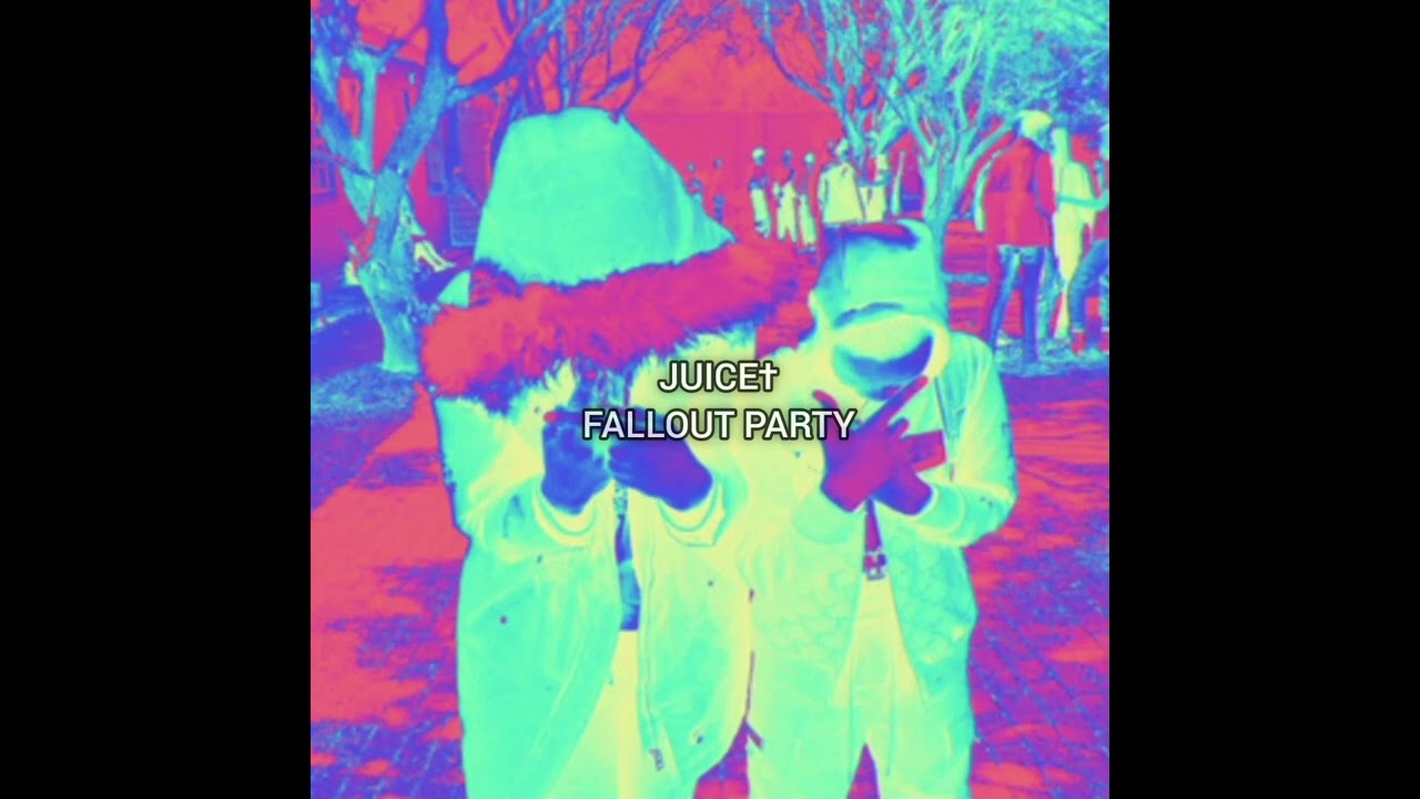 JUICE† "FALLOUT PARTY" ( OFFICIAL AUDIO )