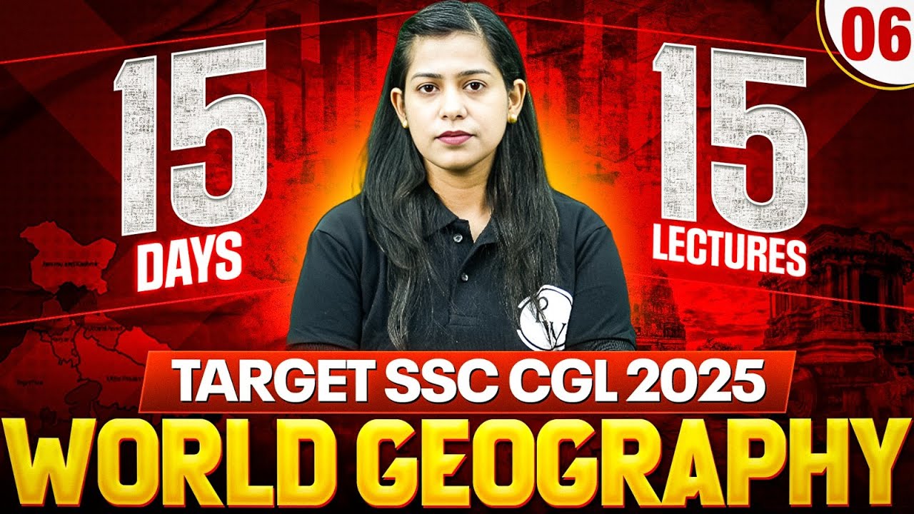 SSC CGL 2025 World Geography Class | SSC World Geography | Target SSC CGL 2025 Day -6 | By Krati Mam