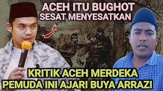 BUYA ARRAZI HASYIM: ACEH MUSUH KITA SEMUA SEKALIPUN TUAN GURU, USTAD INI ANGKAT BICARA 