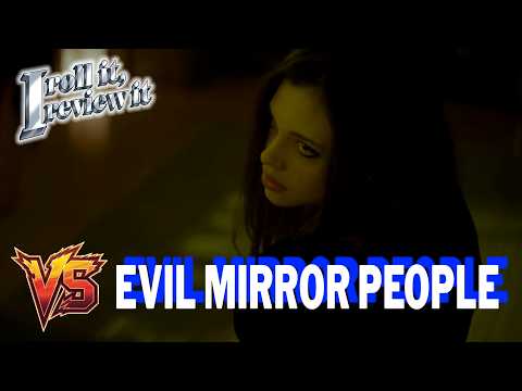 VS Evil Mirror People - I Roll It I Review It