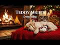 🔴 12 Hours Teddy Bear Night: Warm Fireplace Ambience & Puppy Music for Gentle Sleep HD 🧸