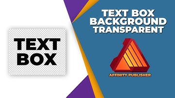 How to make a text box background transparent in affinity publisher