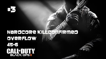 Black Ops 2: Hardcore Kill Confirmed ( 45 - 6 on Overflow )  Call Of Duty BO2 Gameplay