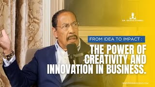 From Idea to Impact:  The Power of Creativity and Innovation in Business