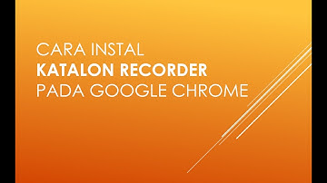 Cara Instal Katalon Recorder pada Google Chrome