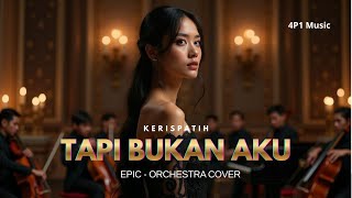 Tapi Bukan Aku - Kerispatih │ Orchestral Version Cover by 4P1 Music