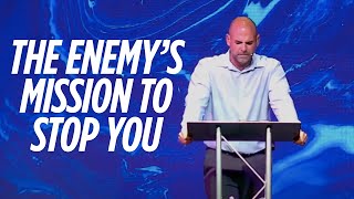 The Enemy's Mission To Stop You | Ps Josh Gray | 4.21.24