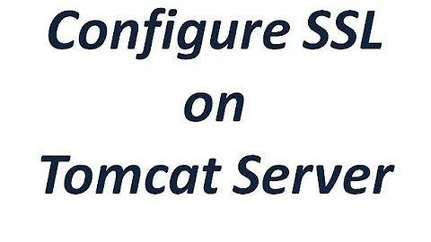 Configure SSL on Tomcat Server