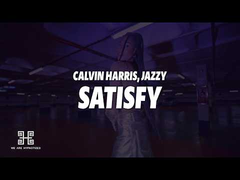 Calvin Harris, Jazzy - Satisfy (Lyrics)