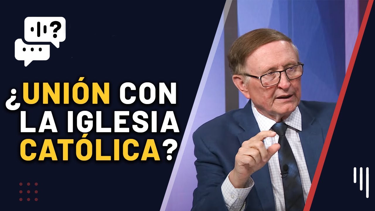 ¿Existe una Unión con la Iglesia Católica? | Aclarando Confusión | Me Gustaría Saber