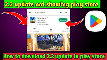 How to download 2.2 update l 2.2 update not showing play store problem solve l pubg 2.2 update ll