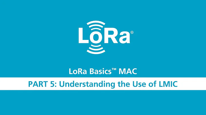 LoRa Basics MAC Workshop Part 5 Understanding the Use of LMIC