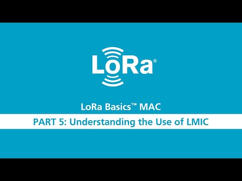 LoRa Basics MAC Workshop Part 5 Understanding the Use of LMIC