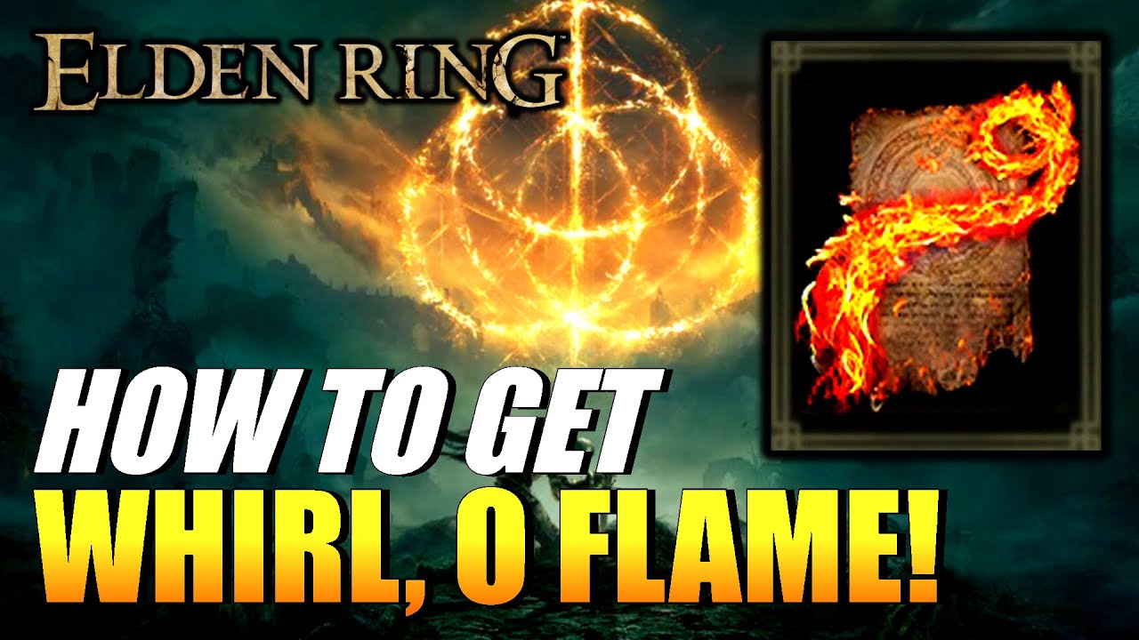 Elden Ring - How To Get Whirl, O Flame! (Incantation)