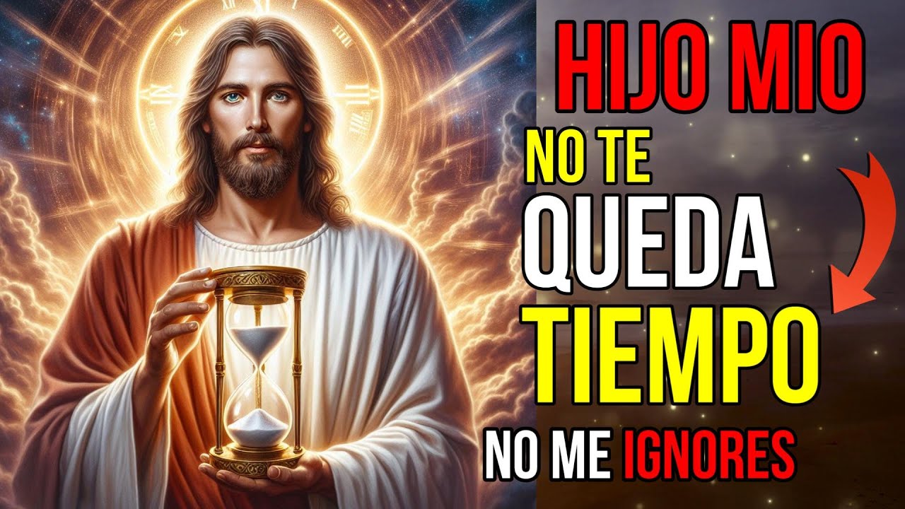 Dios Dice NO te queda TIEMPO ¡¡No me SALTES otra vez!! | Mensaje de ...