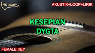 KESEPIAN - DYGTA | KARAOKE AKUSTIK+LOOP+LIRIK | FEMALE KEY