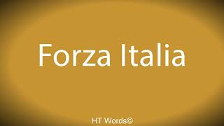 How to pronounce Forza Italia