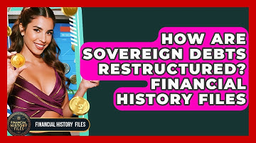 How Are Sovereign Debts Restructured? Financial History Files - Financial History Files