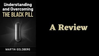 'Understanding And Overcoming The Blackpill' - A Review
