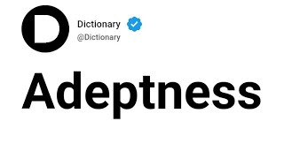 Adeptness Meaning In English