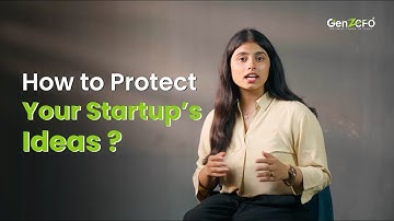 IPR 101 | How to Protect Your Startup’s Ideas | Detailed Explanation