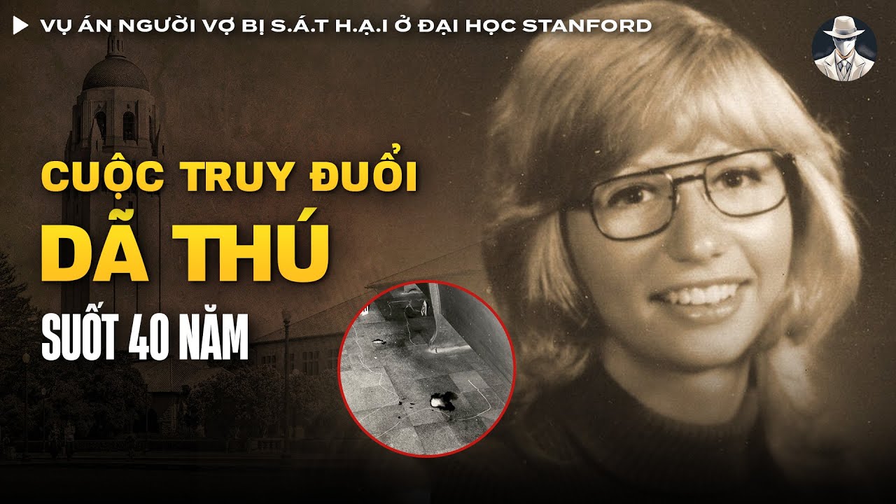 Vụ Án Người Vợ Bị S.á.t H.ạ.i Ở Đại Học Stanford Và Sự Thật Đau Xót Sau 40 Năm