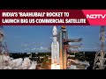 ISRO Sriharikota News | In A First, India's 'Baahubali' Rocket To Launch Big US Commercial Satellite