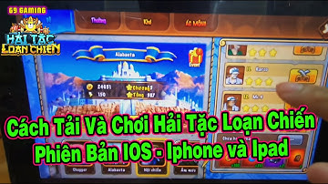 Tải Game Hải Tặc Loạn Chiến Trên IOS , Iphone và Ipad Cho Anh Em Chưa Biết | 69 GAMING HTLC#3