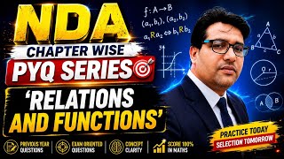 NDA Chapter Wise PYQ Series : Relations and Functions