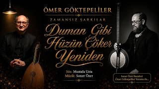 Ömer Göktepeliler / Zamansız Şarkılar - Duman Gibi Hüzün Çöker Yeniden #5