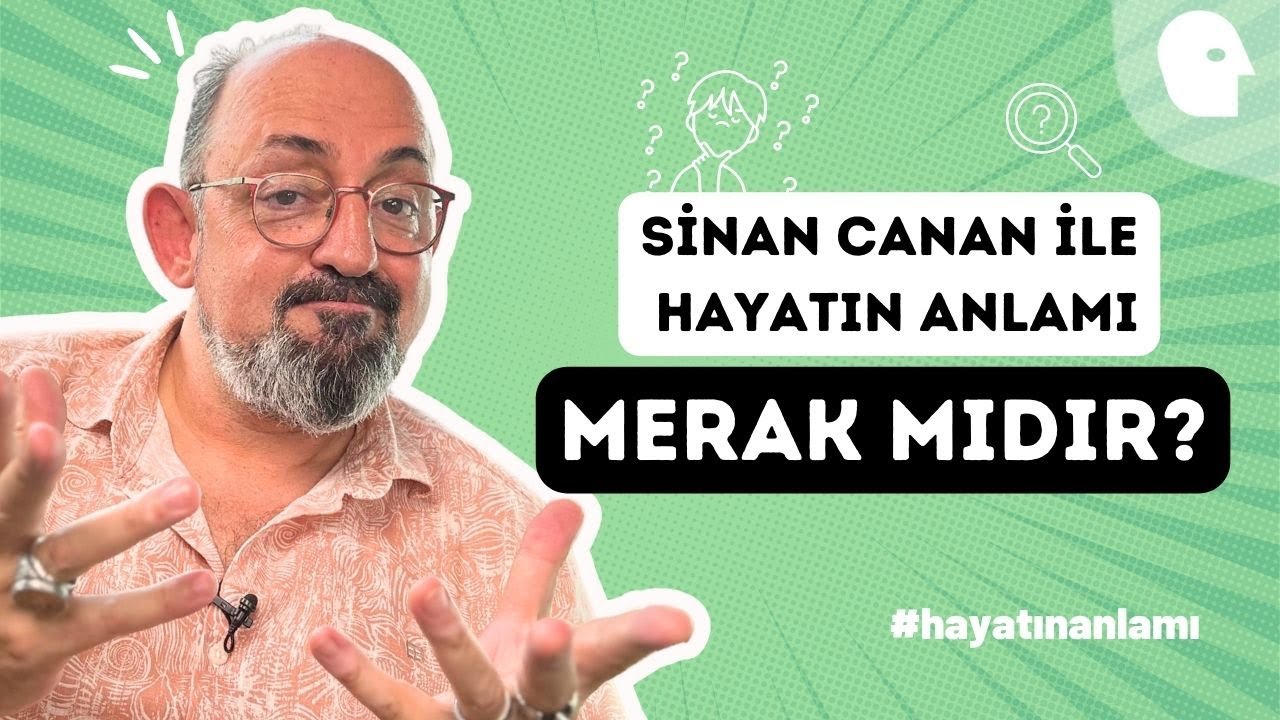 Fazla merak zararlı mıdır? Prof. Dr. Sinan Canan ile Hayatın Anlamı: Merak mıdır?