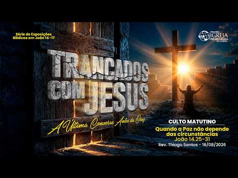 Quando a Paz não depende das circunstâncias (João 14.25-31) | Rev. Thiago Santos