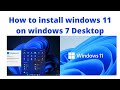 How to install windows 11 on windows 7 desktop