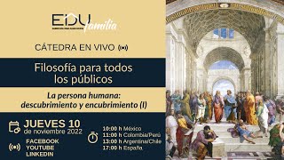 La persona humana: descubrimiento y encubrimiento (Cátedra en vivo: Filosofía para todos públicos)