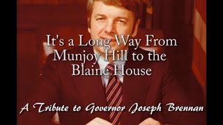"It's a Long Way from Munjoy Hill to Blaine House". Tribute to Governor Joseph Brennan