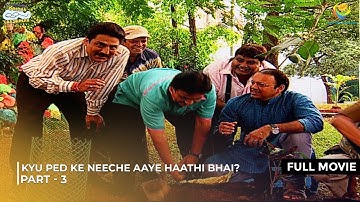 Kyu Ped ke Neeche Aaye Haathi Bhai? | FULL MOVIE | Part 3 | Taarak Mehta Ka Ooltah Chashmah