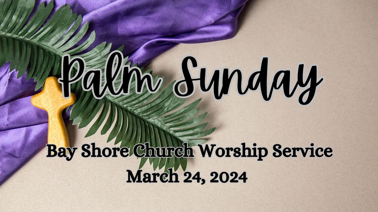 Bay Shore Church Sunday Worship Service March 24, 2024 - YouTube