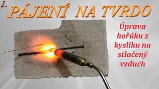 Changing the torch from oxygen to compressed air part 1 brazing (large torch)