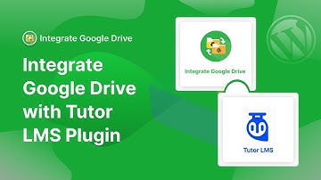 How to Integrate Google Drive with the Tutor LMS Plugin