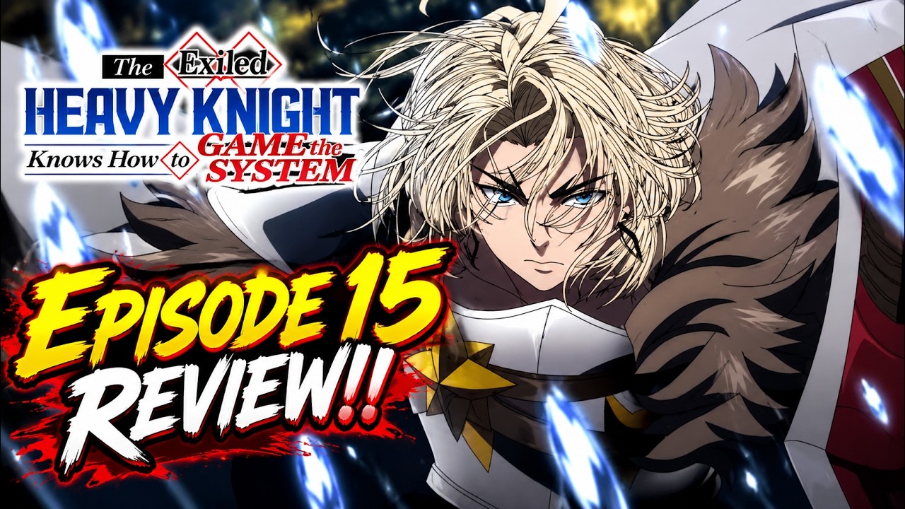 The Exiled Heavy Knight Knows How To Game The System Episode 15 Review | DREAMLORD LET DOWN?!