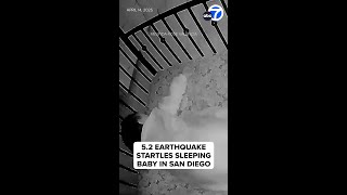 Baby startled awake by 5.2 magnitude earthquake